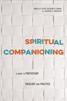 Spiritual Companioning: A Guide to Protestant Theology and Practice Paperback Baker Academic