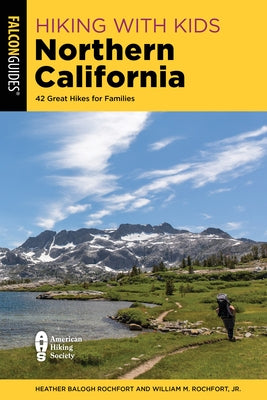 Hiking with Kids Northern California: 42 Great Hikes for Families Paperback Falcon Press Publishing