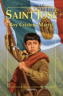 Saint José: Boy Cristero Martyr Paperback Ignatius Press