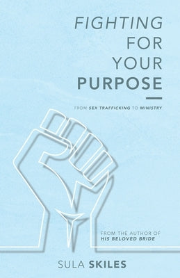 Fighting For Your Purpose: From Sex Trafficking to Ministry Paperback Indy Pub