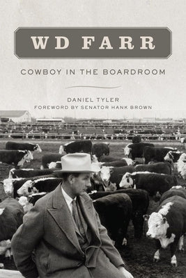 W D Farr: Cowboy in the Boardroom Paperback University of Oklahoma Press