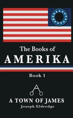 The Books of Amerika: A Town of James Paperback Choice Publications