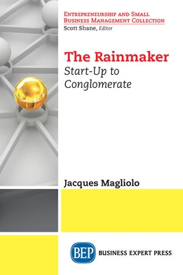 The Rainmaker: Start-Up to Conglomerate Paperback Business Expert Press