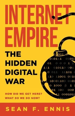 Internet Empire: The Hidden Digital War Paperback Islington Green Publishing