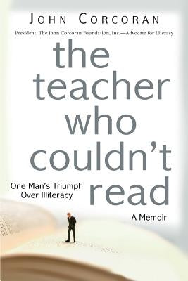 The Teacher Who Couldn't Read: One Man's Triumph Over Illiteracy Paperback Brehon Publishing Company