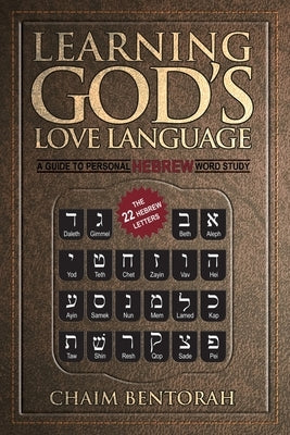 Learning God's Love Language: A Guide to Personal Hebrew Word Study Paperback True Potential Publishing, Incorporated