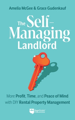 The Self-Managing Landlord: More Profit, Time, and Peace of Mind with DIY Rental Property Management Paperback Biggerpockets Publishing