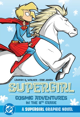 Supergirl: Cosmic Adventures in the 8th Grade (New Edition) by Walker, Landry Q.