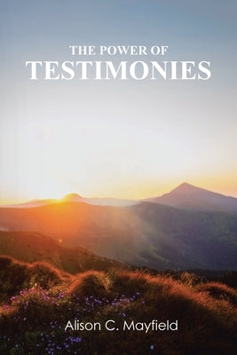 The Power of Testimonies Paperback Christian Faith Publishing