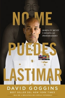 No me puedes lastimar: Domina tu mente y desafía las probabilidades by Goggins, David- NJ Corrections Bookstore Publishing LLC