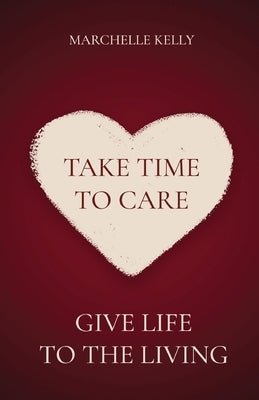 Take Time to Care: Give Life to the Living Paperback Trilogy Christian Publishing