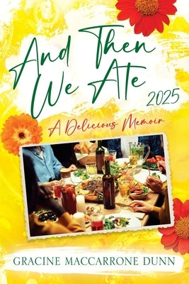 And Then We Ate: A Delicious Memoir by Dunn, Gracine Maccarrone