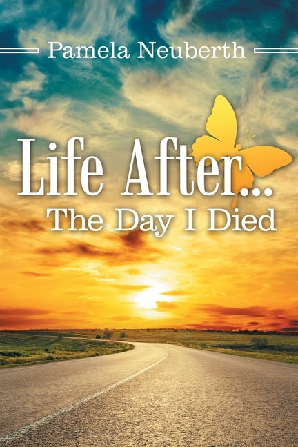 Life After ... the Day I Died Paperback Archway Publishing