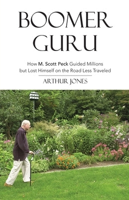 Boomer Guru: How M. Scott Peck Guided Millions but Lost Himself on The Road Less Traveled Paperback Capparoe Books