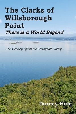 The Clarks of Willsborough Point: There is a world beyond Paperback Calec