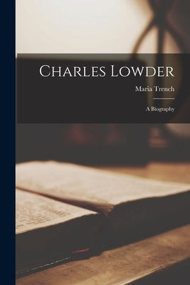 Charles Lowder: A Biography Paperback Legare Street Press