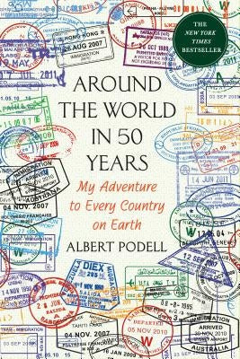 Around the World in 50 Years: My Adventure to Every Country on Earth Paperback Thomas Dunne Book for St. Martin's Griffin