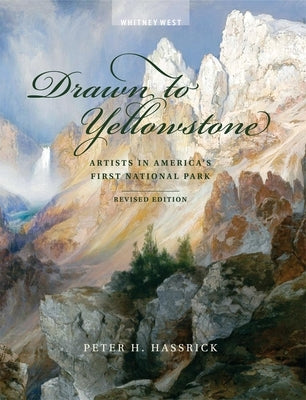 Drawn to Yellowstone: Artists in America's First National Park Paperback Buffalo Bill Center of the West