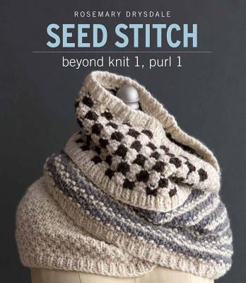 Seed Stitch: Beyond Knit 1, Purl 1 Paperback Sixth & Spring Books