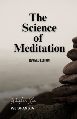 The Science of Meditation by Xia, Weishan