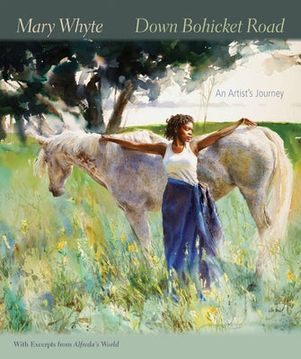 Down Bohicket Road: An Artist's Journey. Paintings and Sketches by Mary Whyte, with Excerpts from Alfreda's World. Paperback University of South Carolina Press