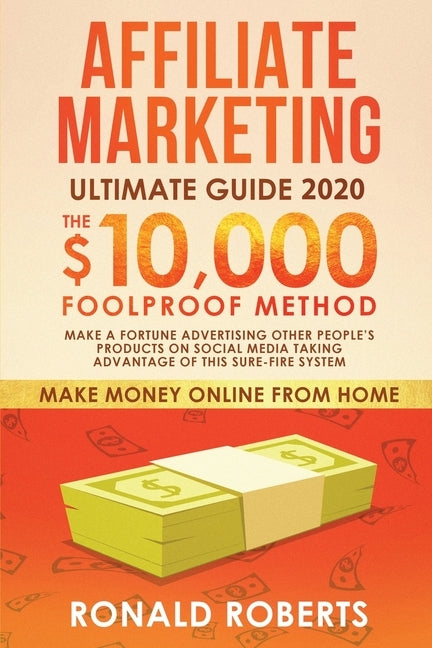 Affiliate Marketing Ultimate Guide: Make a Fortune Advertising Other People's Products on Social Media Taking Advantage of this Sure-Fire System Paperback Create Your Reality