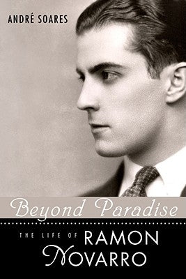 Beyond Paradise: The Life of Ramon Novarro Paperback University Press of Mississippi