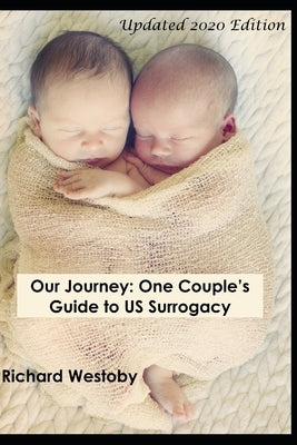 Our Journey: One Couple's Guide to U.S. Surrogacy Paperback Createspace Independent Publishing Platform