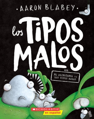 Los Tipos Malos En El Alienígena Vs Los Tipos Malos (the Bad Guys in Alien Vs Bad Guys): Volume 6 by Blabey, Aaron