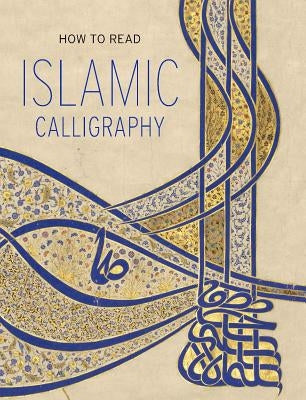 How to Read Islamic Calligraphy Paperback Metropolitan Museum of Art New York