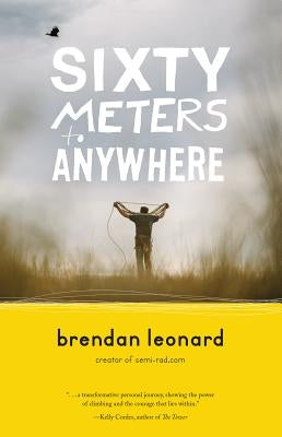 Sixty Meters to Anywhere Paperback Mountaineers Books
