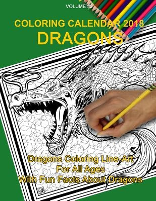 Coloring Calendar 2018; Dragons: Dragons Paperback Createspace Independent Publishing Platform