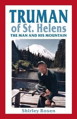 Truman of St. Helens: The Man and His Mountain Paperback Discover Your Northwest