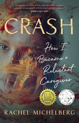 Crash: How I Became a Reluctant Caregiver She Writes Press