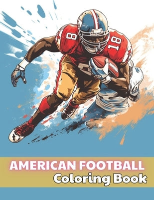 American Football Coloring Book: 100+ Unique and Beautiful Designs Paperback Independently Published