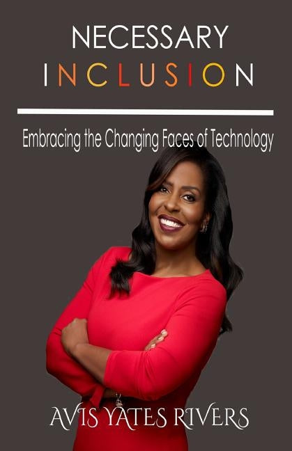 Necessary Inclusion: Embracing the Changing Faces of Technology (PB) Paperback Henschelhaus Publishing, Inc.