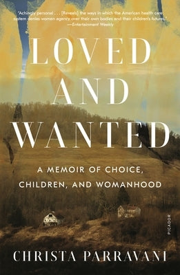 Loved and Wanted: A Memoir of Choice, Children, and Womanhood Paperback Picador USA