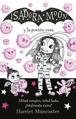 Isadora Moon Y La Poción Rosa / Isadora Moon Gets the Magic Pox by Muncaster, Harriet