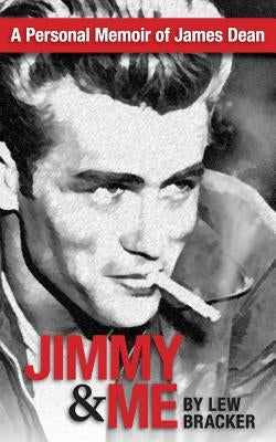 Jimmy & Me: A Personal Memoir Of A Great Friendship: JAMES DEAN & LEW BRACKER Paperback Fulcorte Press
