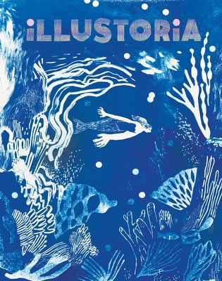Illustoria: Blue: Issue #26: Stories, Comics, Diy, for Creative Kids and Their Grownups by Haidle, Elizabeth