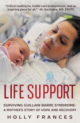 Life Support: Surviving Guillain-Barre Syndrome - A Mother's Story of Hope and Recovery Paperback Blue Turtle Publishing