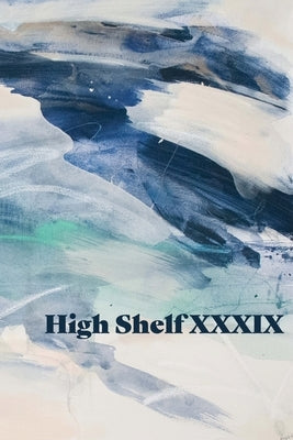 High Shelf XXXIX: February 2022 High Shelf Press