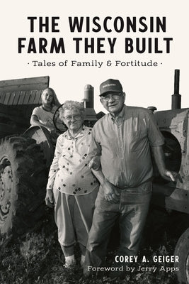The Wisconsin Farm They Built: Tales of Family & Fortitude Paperback History Press