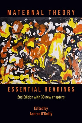 Maternal Theory: The Essential Readings, the 2nd Edition Demeter Press