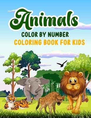 Animals Color by Number: Coloring book for kids Paperback Independently Published
