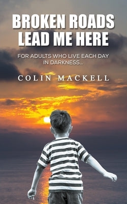 Broken Roads Lead Me Here Paperback Austin Macauley