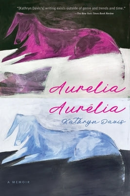 Aurelia, Aurélia: A Memoir Paperback Graywolf Press