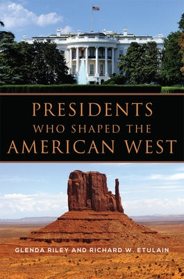 Presidents Who Shaped the American West Paperback University of Oklahoma Press