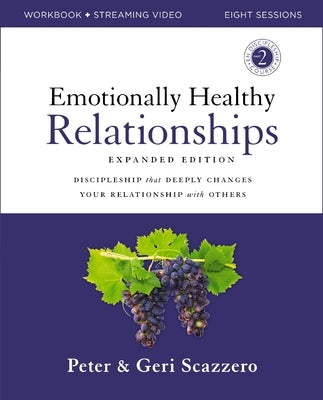 Emotionally Healthy Relationships Expanded Edition Workbook Plus Streaming Video: Discipleship That Deeply Changes Your Relationship with Others Paperback Harperchristian Resources