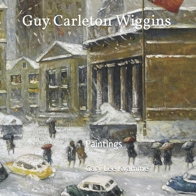 Guy Carleton Wiggins: Paintings Paperback Independently Published
